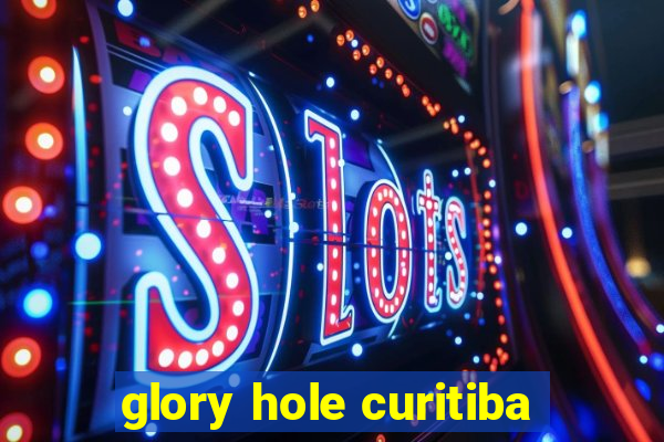 glory hole curitiba